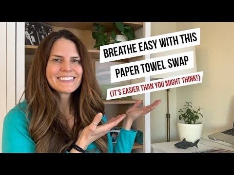 Breath Easy with This Paper Towel Swap (It's easier than you may think!)