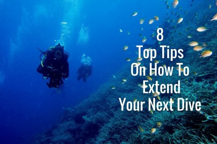 8 Top Tips On How To Extend Your Next Dive