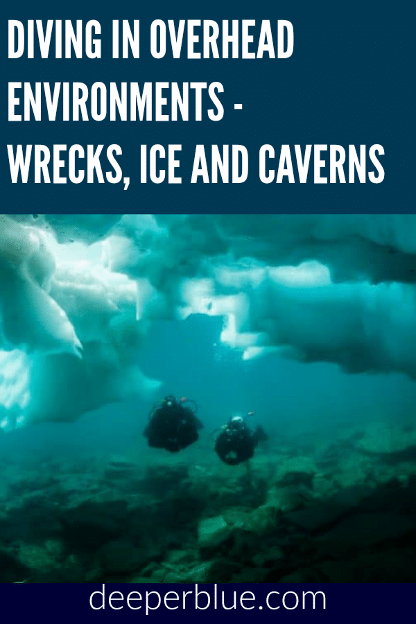 Diving in Overhead Environments - Wrecks, Ice and Caverns