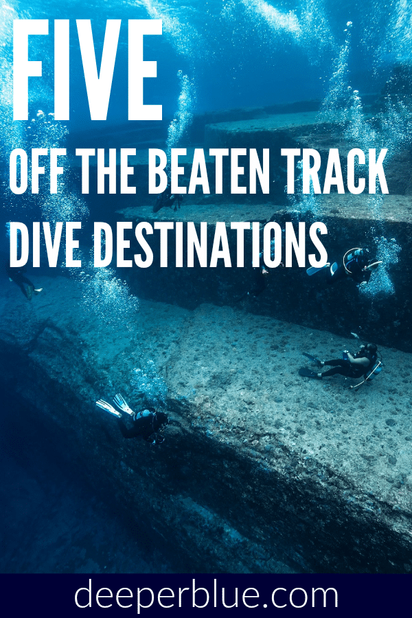 Five Off the Beaten Track Dive Destinations