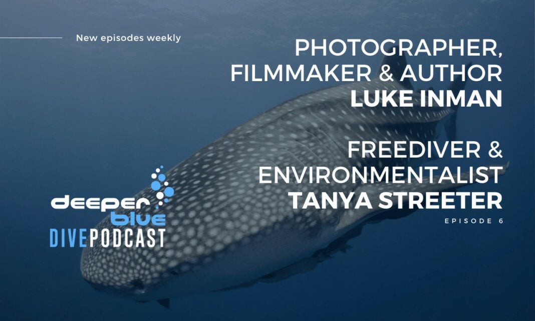 DBP - Episode 6 - Underwater Photographer, Filmmaker & Author Luke Inman, and Freediver & Enviromentalist Tanya Streeter