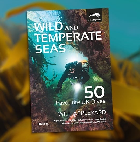 Wild and Temperate Seas: 50 Favourite UK Dives by Will Appleyard