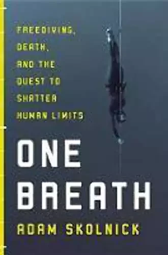 One Breath: Freediving, Death, and the Quest to Shatter Human Limits