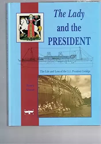 The Lady and the President : The Life and Loss of the S.S. President Coolidge
