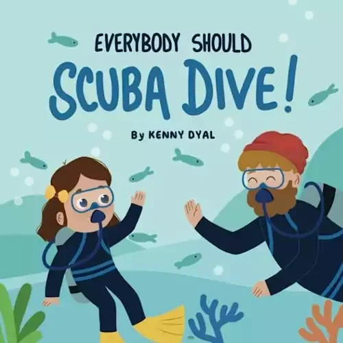 Everybody Should Scuba Dive! (Scuba for Kids!)