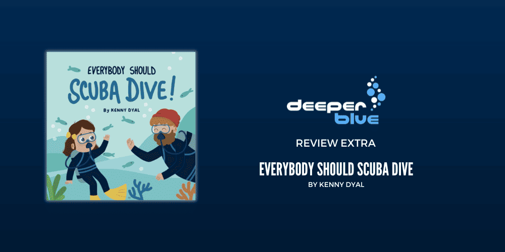 Review Extra: Everybody Should Scuba Dive by Kenny Dyal